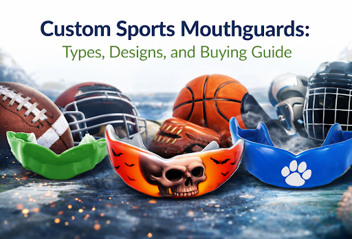 Custom Sports Mouthguards: Types, Designs, and Buying Guide